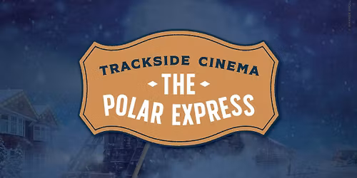 Trackside Cinema | Polar Express