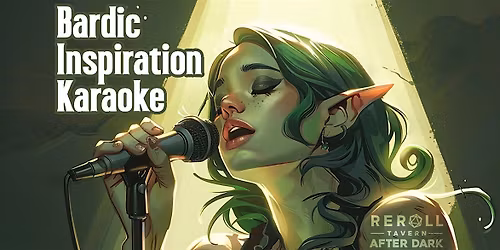 Bardic Inspiration Karaoke (A ReRoll After Dark Event)