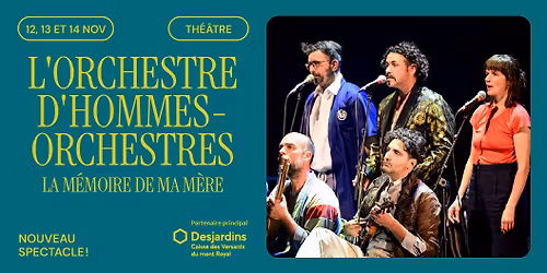 L'orchestre d'hommes-orchestres - La m\u00e9moire de ma m\u00e8re | Montr\u00e9al, Th\u00e9\u00e2tre Outremont