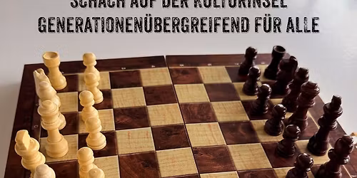 Schach auf der Kulturinsel \u2013 generationen\u00fcbergreifend f\u00fcr alle