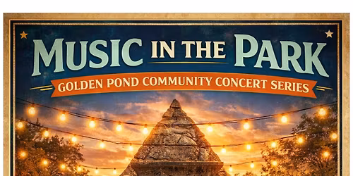 Music in the Park \u2014 Golden Pond Community Concert Series