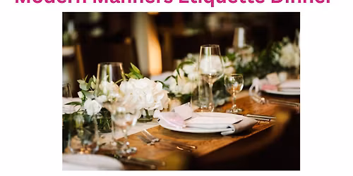 Etiquette and Modern Manners Dinner
