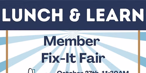 Monthly Lunch & Learn: Member Fix-It Fair