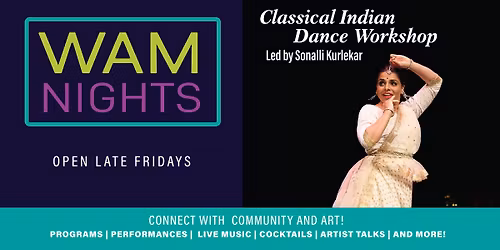 WAM Nights: Classical Indian Dance Workshop Led by Sonalli Kurlekar