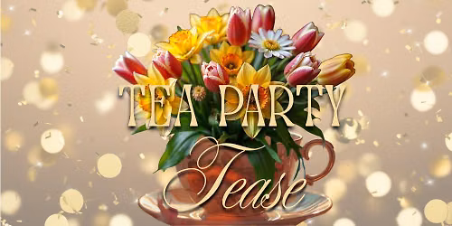 Tea Party Tease: Spring Edition