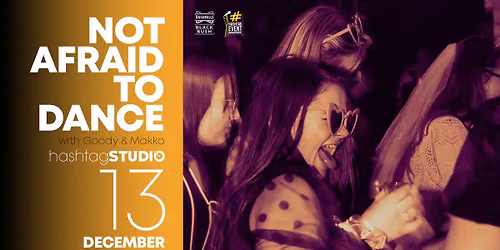 13.12 Not Afraid to Dance with GOODY & MAKKO @ HashtagSTUDIO Burgas