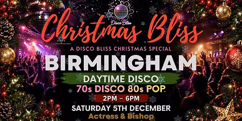 Christmas Bliss Birmingham \u2013 70s & 80s Christmas Daytime Disco