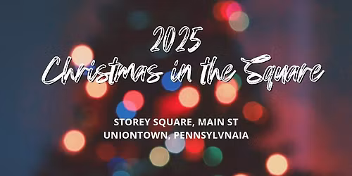 Uniontown's Christmas in the Square Hosted by The Uniontown Downtown Business District Authority