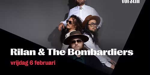 Rilan & The Bombardiers | De Vorstin