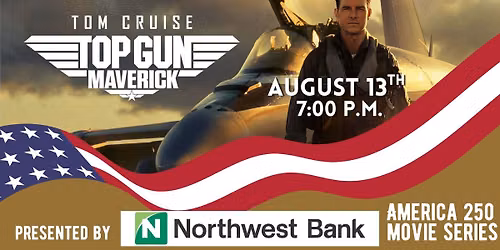 TOP GUN Maverick \u2708\ufe0f\ud83d\udd25 \ud83c\uddfa\ud83c\uddf8 Presented by Northwest Bank (America 250 Movies Series)