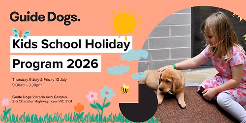 *SOLD OUT* Guide Dogs Victoria - Kids School Holiday Program July 2026