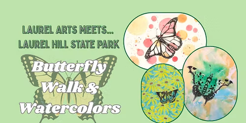 Laurel Arts at Laurel Hill State Park - Butterfly Walk & Watercolors