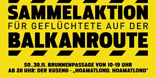 Sammelaktion f\u00fcr Gefl\u00fcchtete auf der Balkanroute + Der Kuseng - "Hoamatlond, Hoamatlond"