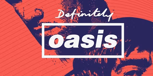 DEFINITELY OASIS (UK) 23\/4 - 2026