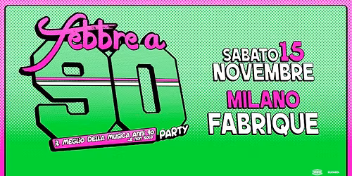 Febbre a 90 \u2022 MILANO \u2022 Fabrique