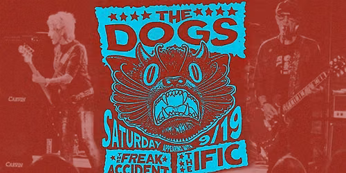 Punk Rock Saturday Night with The DOGS! IFIC and FREAK ACCIDENT!