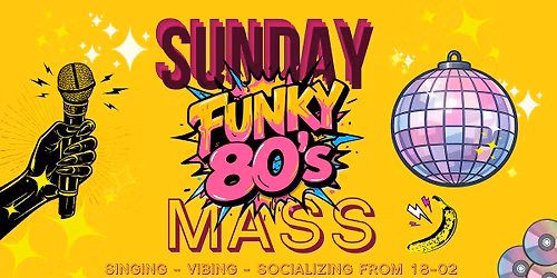 FUNKY 80's \u26a1\ufe0f SUNDAY MASS SPECIAL EDT