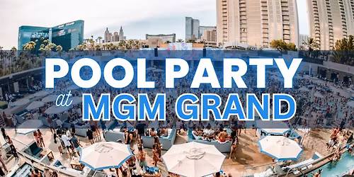 \u2705 Saturdays - Pool Party at MGM Grand - Las Vegas - Free\/Reduced Access