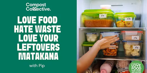 Free LFHW Love Your Leftovers: \u2018Back of the Fridge\u2019 workshop \u2013 Matakana