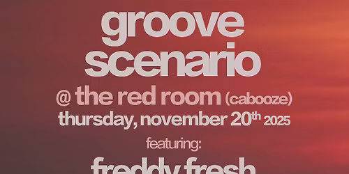 Groove Scenario presents: Freddy Fresh