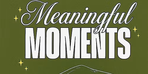 Meaningful Moments