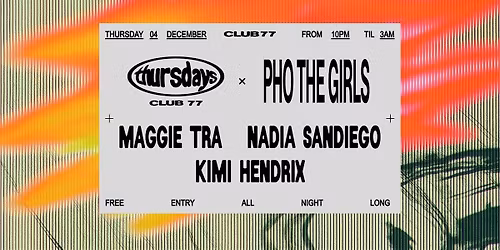 Thursdays at 77 x Pho The Girls: Maggie Tra, Nadia Sandiego, Kimi Hendrix