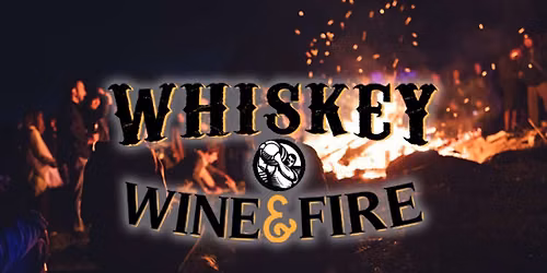 Whiskey Wine & Fire