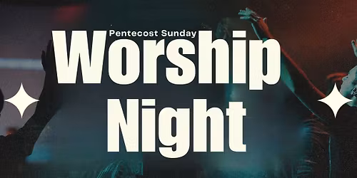 Worship Night - Pentecost Sunday 