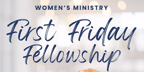 Women's Ministry - First Friday Fellowship