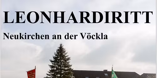 Leonhardiritt (mit Kirtag und Ausstellung der Wirtschaft Neukirchen)