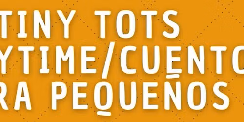 FREE - Tiny Tots Storytime\/ Cuentos Para Pequenos