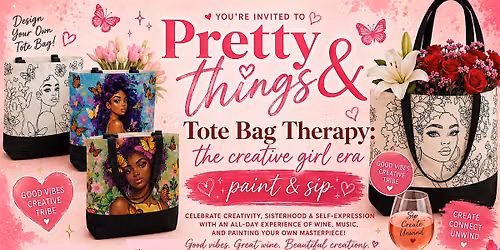 Pretty Things + TOTE BAG THERAPY: The CREATIVE Girl ERA Paint & SIP!