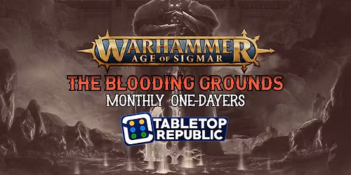 The Blooding Grounds Dec '25 - Age of Sigmar Monthly One-Dayer