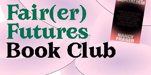 Fair(er) Futures Book Club: Cannibal Capitalism (Nancy Fraser) (EN)