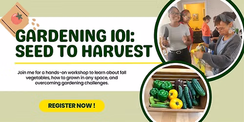 Gardening 101: Seed to Harvest