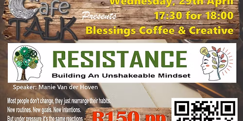 Caf\u00e9 Talk: "Resistance - Building an Unshakeable Mindset"