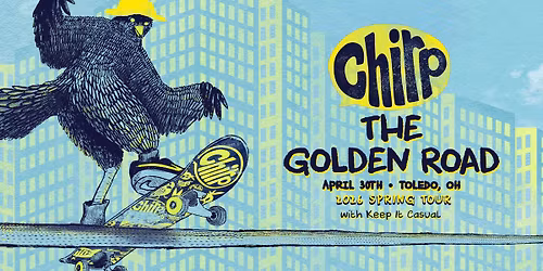 Chirp at The Golden Road w\/ Keepitcasual