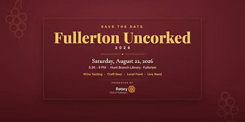 Uncorked! 2026 \u2014 Wine, Food & Giving | Fullerton Rotary