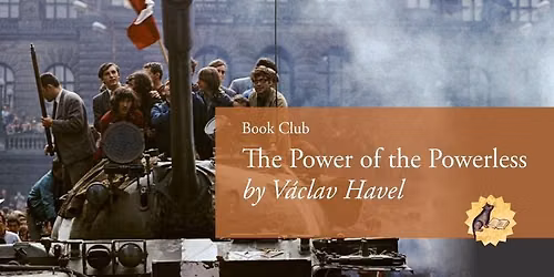 Book Club: V\u00e1clav Havel, The Power of the Powerless