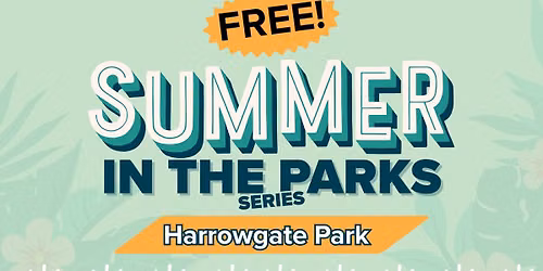 Summer in the Parks Series - Harrowgate Park