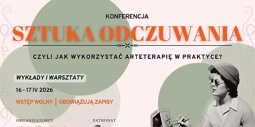 Konferencja Arteterapii SZTUKA ODCZUWANIA - czyli jak wykorzysta\u0107 arteterapi\u0119 w praktyce? vol 2