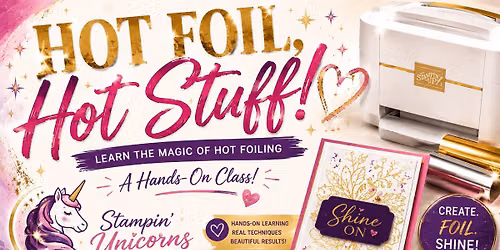 Hot Foil, Hot Stuff!  Hands on Class