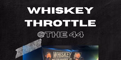 Whiskey Throttle @ The 44