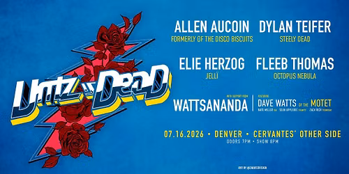 Untz Is Dead ft. Allen Aucoin, Dylan Teifer, Elie Herzog, Fleeb Thomas w\/WattsAnandA ft. Dave Watts