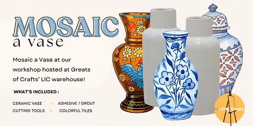 Mosaic a Vase Workshop - Greats of Crafts, LIC