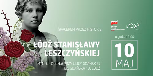 Spacerem przez histori\u0119: \u0141\u00f3d\u017a Stanis\u0142awy Leszczy\u0144skiej 