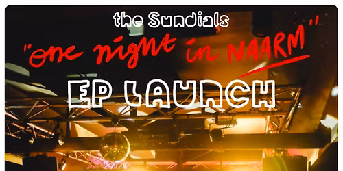 The Sundials "One night in Naarm" EP LAUNCH