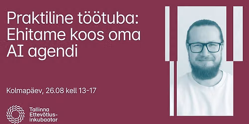 Praktiline t\u00f6\u00f6tuba: Ehitame koos oma AI agendi