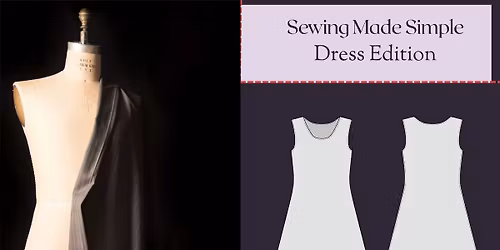 Sewing Made Simple: Dress Edition