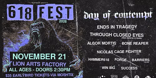 618 FEST 2026 \/\/ DAY OF CONTEMPT + 10 MORE BANDS \/\/ ALL AGES \/\/ LION ARTS FACTORY